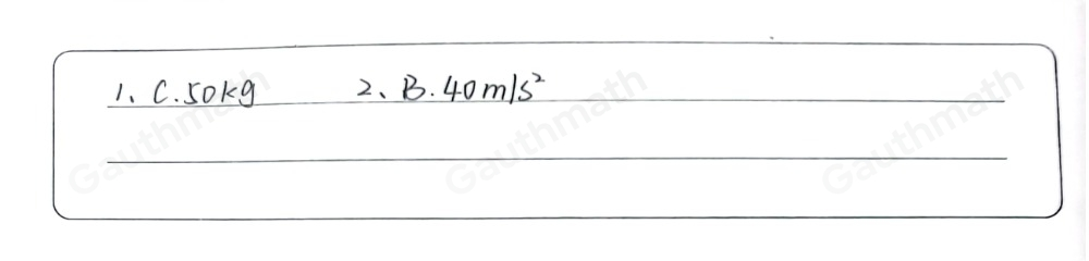 Learning Task No.2 : Use the GRESA Method in solving the problem below. Show your solutions. Write your answers in your notebook. 1. What is the mass of the cart with a constant net force of 200N is exerted to accelerate from rest to a velocity of 40m/s in 10 s. A. 0.5 kg C. 50 kg B. 5 kg D. 500 kg 2. What is the acceleration of a ball with a mass of 0.40 kg is hit with a force of 16N? A. 0.4m/s2 C. 400m/s2 B. 40m/s2 D. 4000m/s2